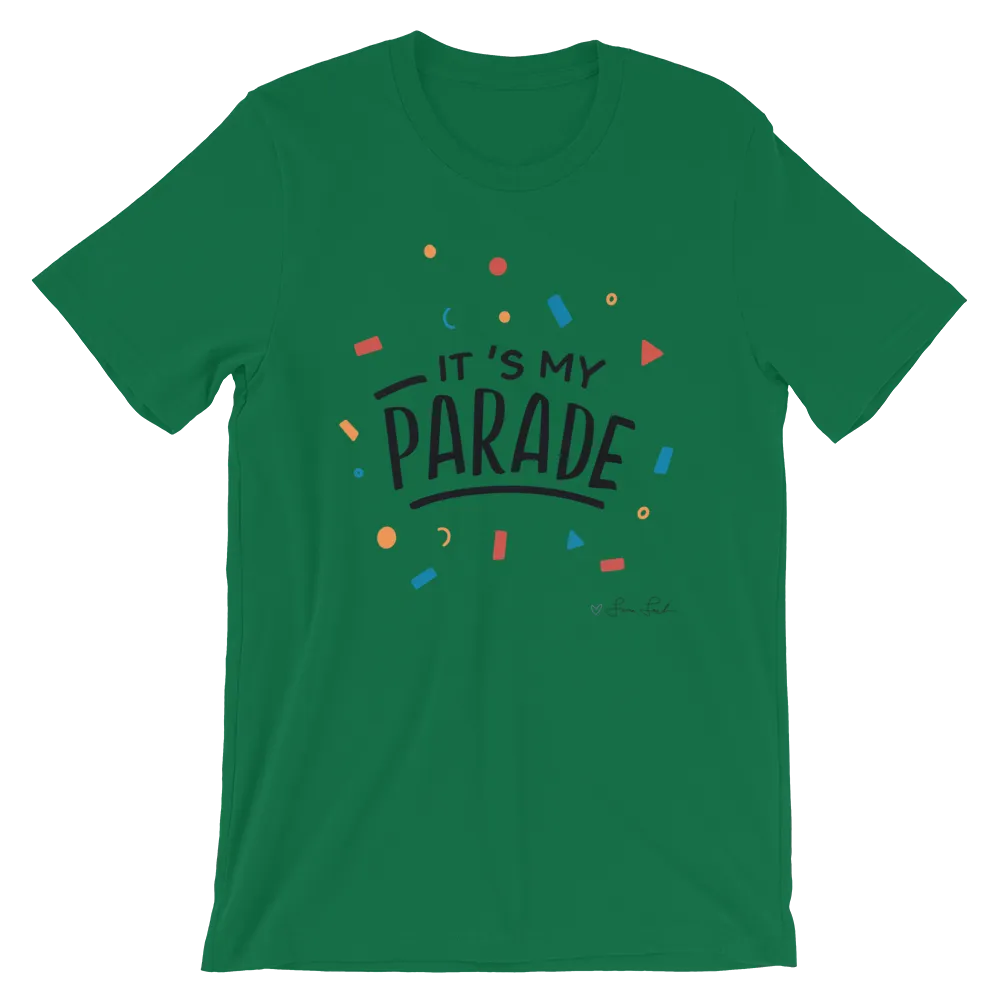 It's My Parade Unisex T-Shirt