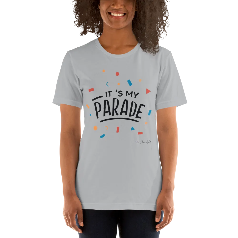 It's My Parade Unisex T-Shirt