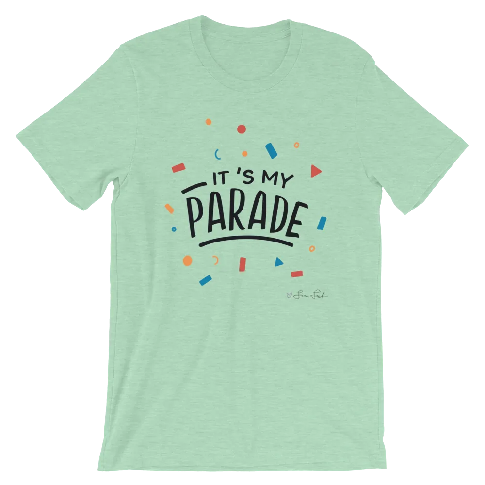 It's My Parade Unisex T-Shirt